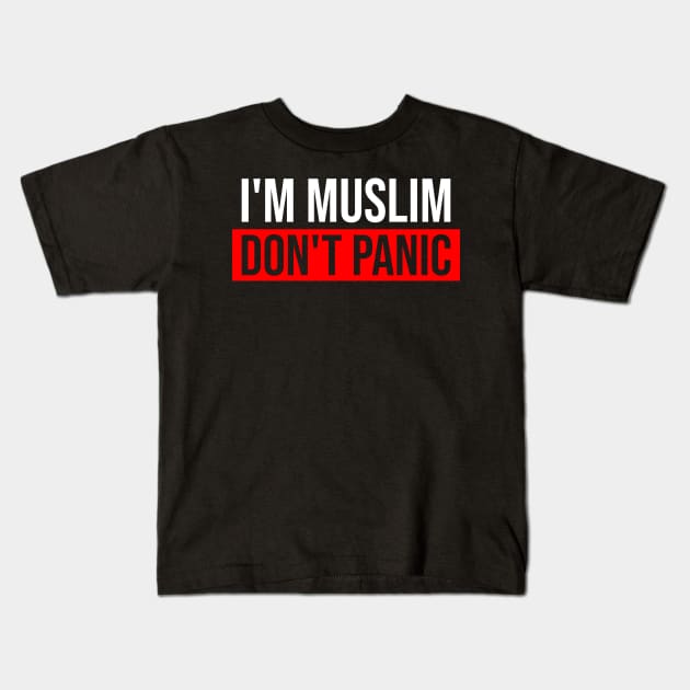 I'm Muslim Don't Panic 1 Kids T-Shirt by ahmadzakiramadhan